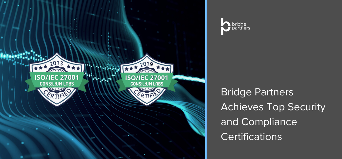 Bridge Partners Achieves Top Security and Compliance Certifications